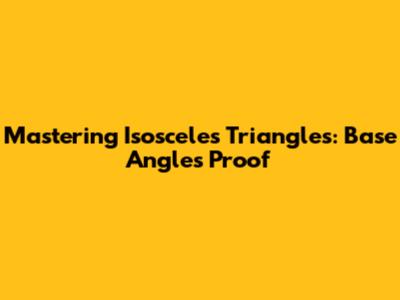 Mastering Isosceles Triangles: Base Angles Proof
