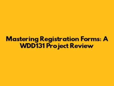 Mastering Registration Forms: A WDD131 Project Review