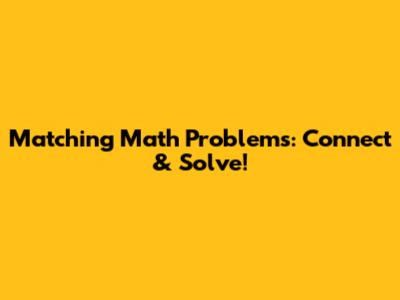 Matching Math Problems: Connect & Solve!