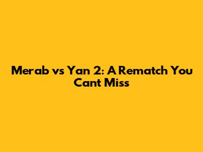 Merab vs Yan 2: A Rematch You Can't Miss