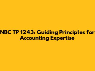 NBC TP 1243: Guiding Principles for Accounting Expertise