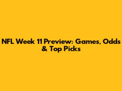 NFL Week 11 Preview: Games, Odds & Top Picks
