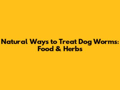 Natural Ways to Treat Dog Worms: Food & Herbs