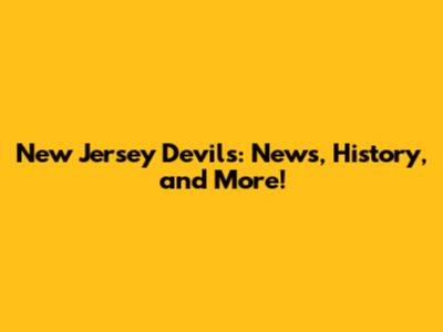 New Jersey Devils: News, History, and More!