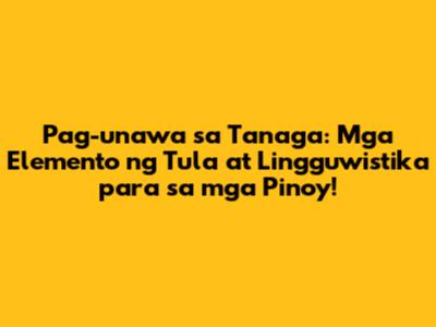 Pag-unawa sa Tanaga: Mga Elemento ng Tula at Lingguwistika para sa mga Pinoy!