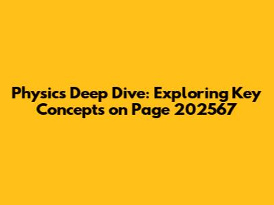 Physics Deep Dive: Exploring Key Concepts on Page 202567