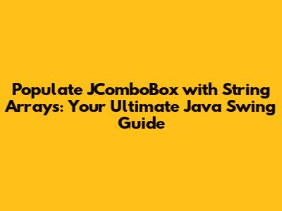 Populate JComboBox with String Arrays: Your Ultimate Java Swing Guide