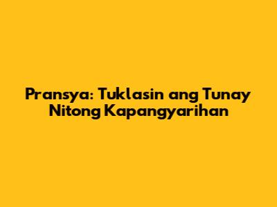 Pransya: Tuklasin ang Tunay Nitong Kapangyarihan