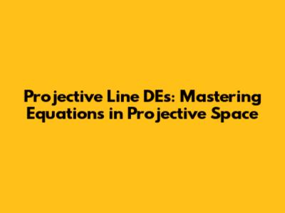 Projective Line DEs: Mastering Equations in Projective Space