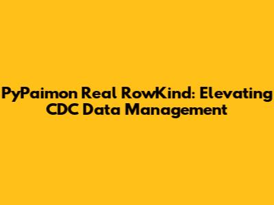 PyPaimon Real RowKind: Elevating CDC Data Management