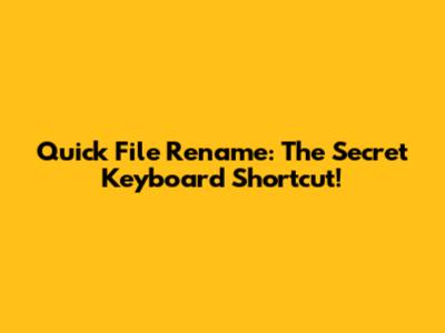 Quick File Rename: The Secret Keyboard Shortcut!