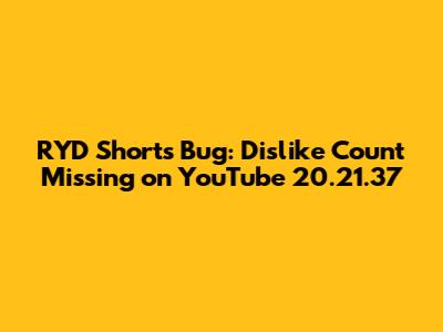 RYD Shorts Bug: Dislike Count Missing on YouTube 20.21.37