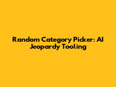 Random Category Picker: AI Jeopardy Tooling