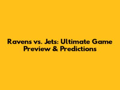 Ravens vs. Jets: Ultimate Game Preview & Predictions