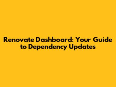 Renovate Dashboard: Your Guide to Dependency Updates