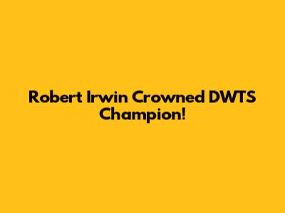 Robert Irwin Crowned DWTS Champion!