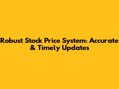 Robust Stock Price System: Accurate & Timely Updates