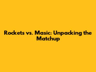 Rockets vs. Masic: Unpacking the Matchup
