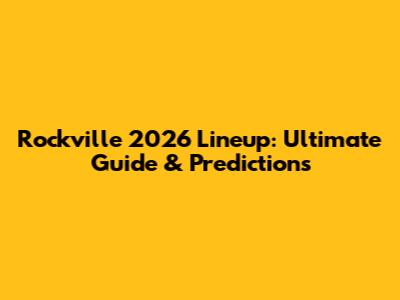 Rockville 2026 Lineup: Ultimate Guide & Predictions