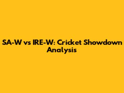 SA-W vs IRE-W: Cricket Showdown Analysis