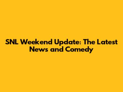 SNL Weekend Update: The Latest News and Comedy