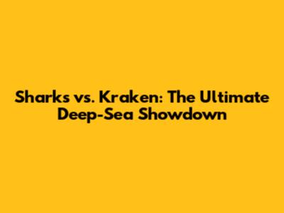 Sharks vs. Kraken: The Ultimate Deep-Sea Showdown