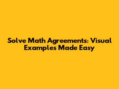 Solve Math Agreements: Visual Examples Made Easy