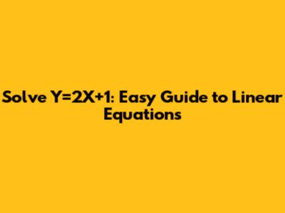 Solve Y=2X+1: Easy Guide to Linear Equations