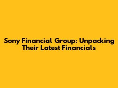 Sony Financial Group: Unpacking Their Latest Financials
