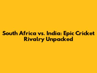 South Africa vs. India: Epic Cricket Rivalry Unpacked