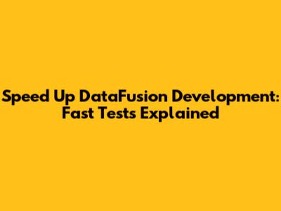 Speed Up DataFusion Development: Fast Tests Explained