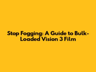Stop Fogging: A Guide to Bulk-Loaded Vision 3 Film
