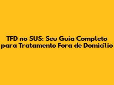 TFD no SUS: Seu Guia Completo para Tratamento Fora de Domicílio