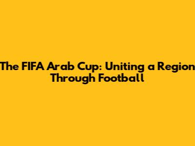 The FIFA Arab Cup: Uniting a Region Through Football