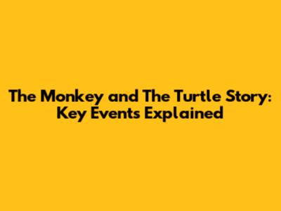 The Monkey and The Turtle Story: Key Events Explained