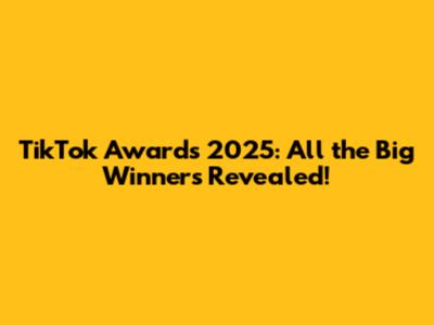 TikTok Awards 2025: All the Big Winners Revealed!