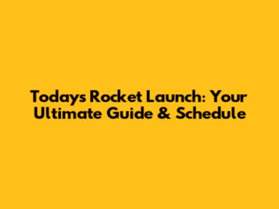 Today's Rocket Launch: Your Ultimate Guide & Schedule