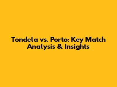 Tondela vs. Porto: Key Match Analysis & Insights