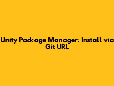 Unity Package Manager: Install via Git URL