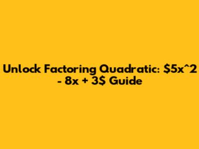 Unlock Factoring Quadratic: $5x^2 - 8x + 3$ Guide