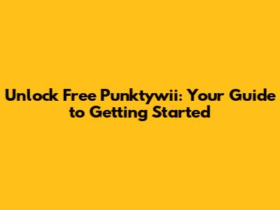 Unlock Free Punktywii: Your Guide to Getting Started