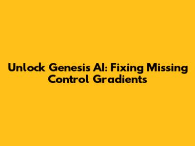 Unlock Genesis AI: Fixing Missing Control Gradients