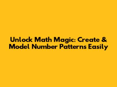 Unlock Math Magic: Create & Model Number Patterns Easily