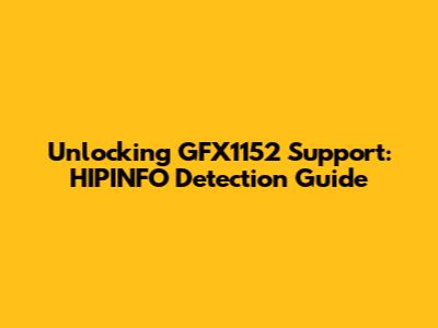 Unlocking GFX1152 Support: HIPINFO Detection Guide