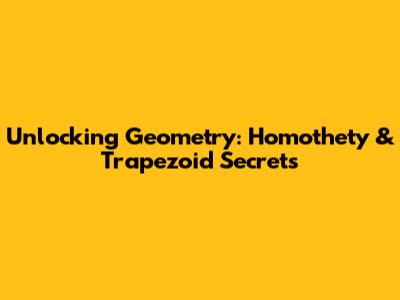 Unlocking Geometry: Homothety & Trapezoid Secrets