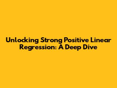 Unlocking Strong Positive Linear Regression: A Deep Dive