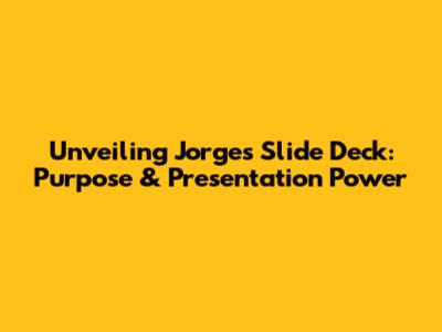 Unveiling Jorge's Slide Deck: Purpose & Presentation Power