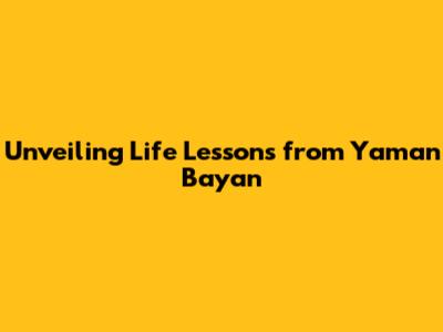 Unveiling Life Lessons from 'Yaman Bayan'