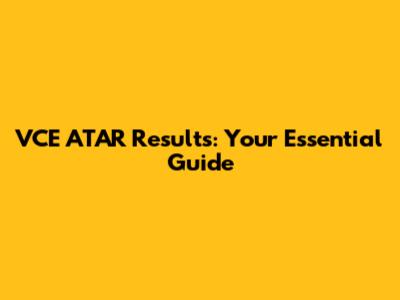 VCE ATAR Results: Your Essential Guide