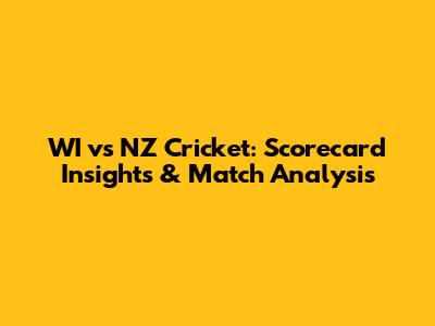 WI vs NZ Cricket: Scorecard Insights & Match Analysis